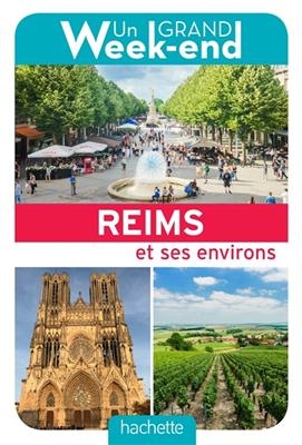 Un grand week-end à Reims et ses environs