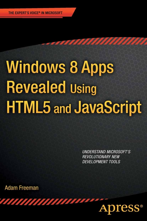Windows 8 Apps Revealed Using HTML5 and JavaScript -  Adam Freeman