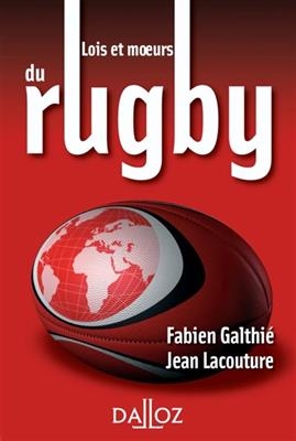 Lois et moeurs du rugby -  GALTHIE/LACOUTURE