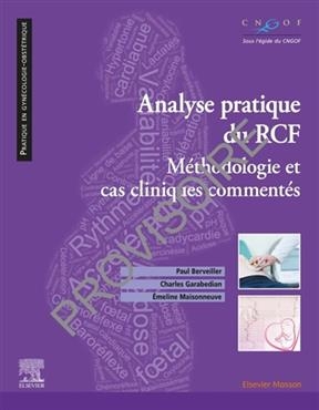 Analyse pratique du RCF : méthodologie et cas cliniques commentés - Paul Berveiller, C. Garabedian, E. Maisonneuve