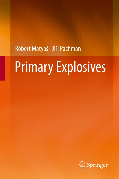 Primary Explosives -  Robert Matyáš,  Ji?í Pachman
