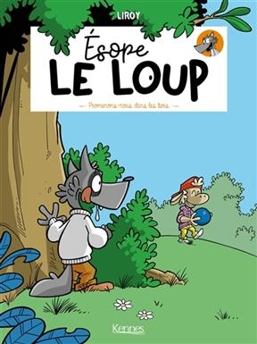Esope le loup. Vol. 1. Promenons-nous dans les bois - Lucien Liroy