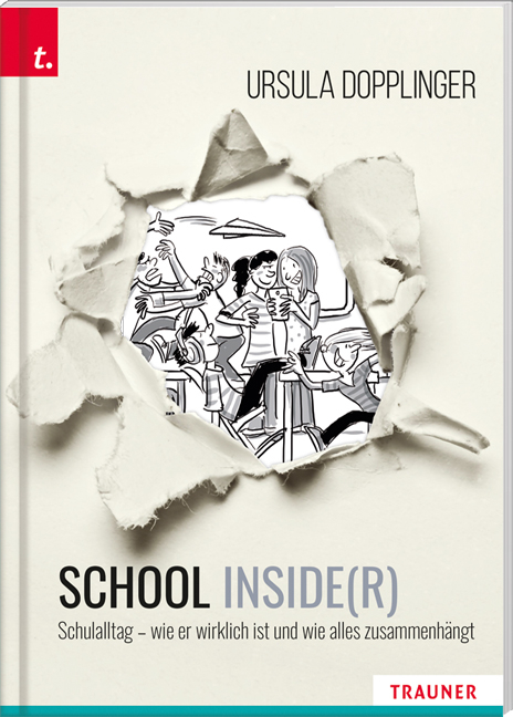 SCHOOL INSIDE(R). Schulalltag – wie er wirklich ist und wie alles zusammenhängt - Ursula Dopplinger