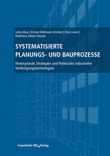 Systematisierte Planungs- und Bauprozesse - Jutta Albus, Kirsten Hollmann-Schröter, Felix Lowin, Matthäus Johann Nowak