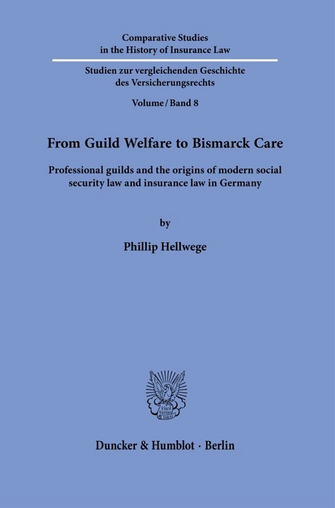 From Guild Welfare to Bismarck Care. - Phillip Hellwege