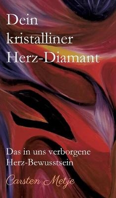 Dein kristalliner Herz-Diamant - Carsten Metje