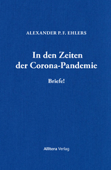In den Zeiten der Corona-Pandemie - Alexander P. F. Ehlers