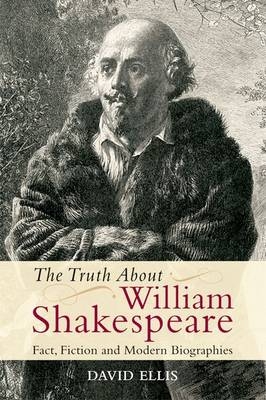 Truth About William Shakespeare -  David Ellis