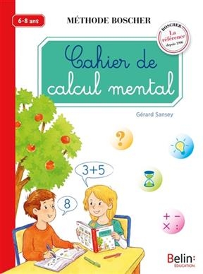 Cahier de calcul mental : 6-8 ans - Gérard (1951-....) Sansey