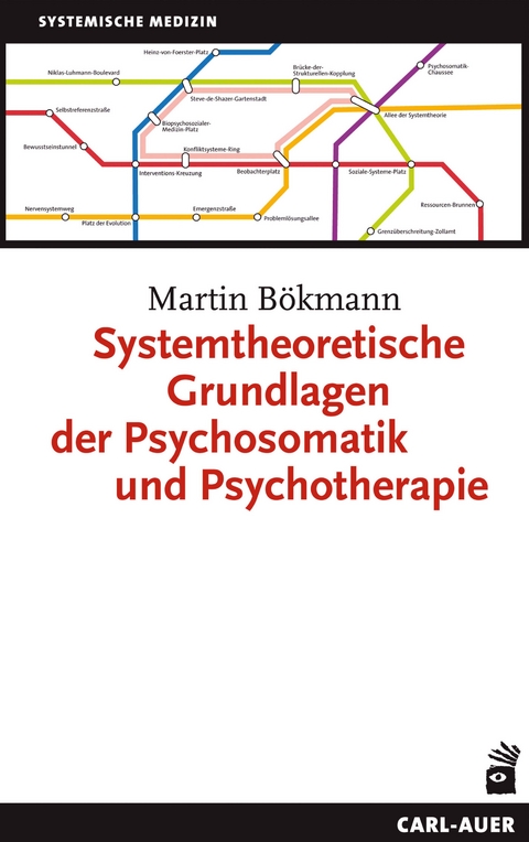 Systemtheoretische Grundlagen der Psychosomatik und Psychotherapie - Martin Bökmann