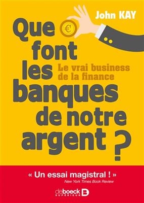 QUE FONT LES BANQUES DE NOTRE ARGENT -  KAY ED 2017