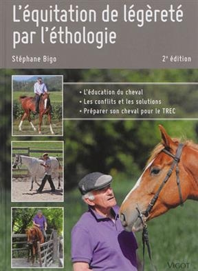 L'équitation de légèreté par l'éthologie : l'éducation du cheval, les conflits et les solutions, préparer son cheval ... - Stéphane (1937-....) Bigo