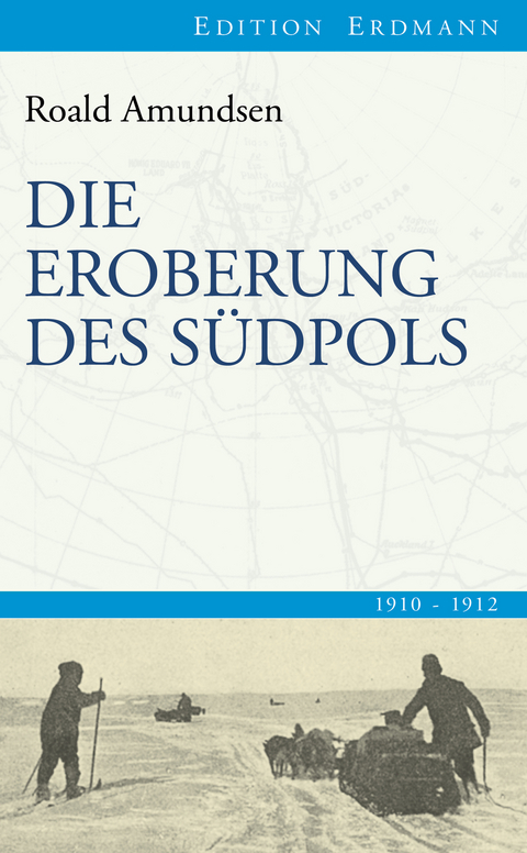 Die Eroberung des Südpols - Roald Amundsen