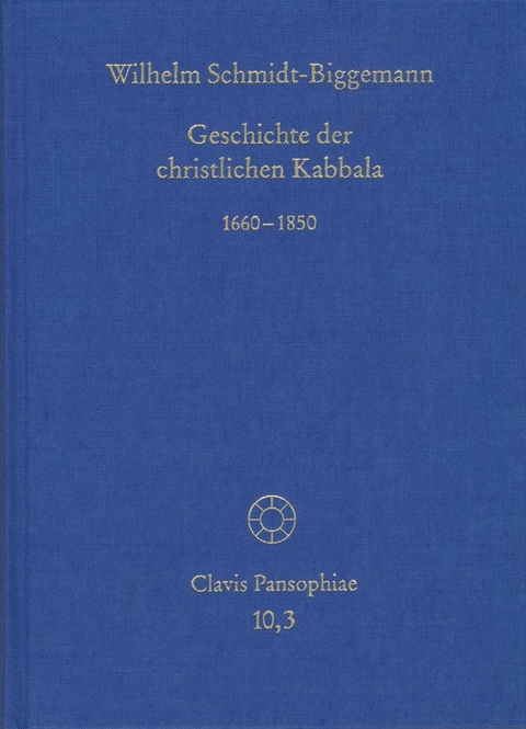Geschichte der christlichen Kabbala. Band 3 -  Wilhelm Schmidt-Biggemann