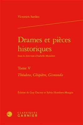 Drames et pièces historiques. Vol. 5 - Victorien Sardou