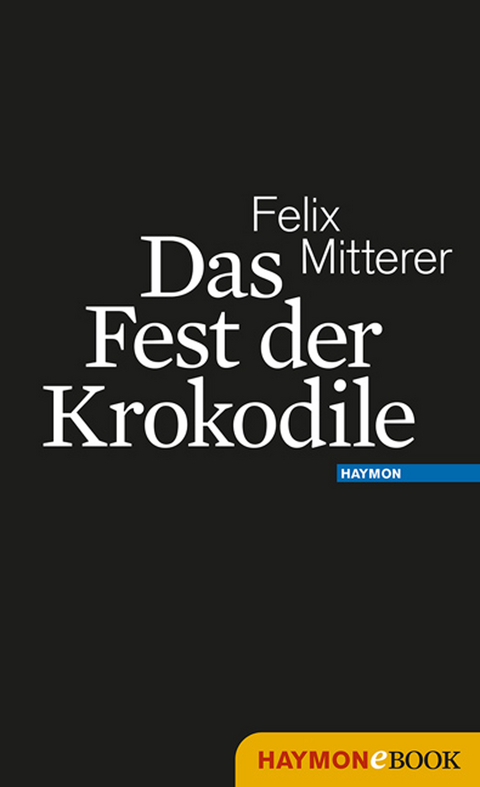 Das Fest der Krokodile - Felix Mitterer