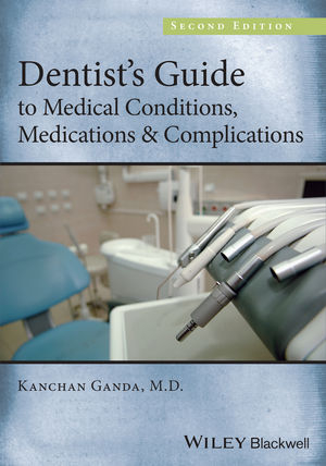 Dentist's Guide to Medical Conditions, Medications and Complications -  Kanchan Ganda