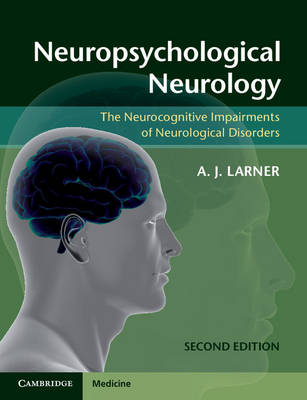 Neuropsychological Neurology -  A. J. Larner