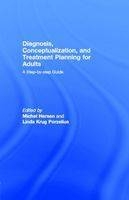 Diagnosis, Conceptualization, and Treatment Planning for Adults -  Edited by Michel Hersen and Linda Krug Porzelius