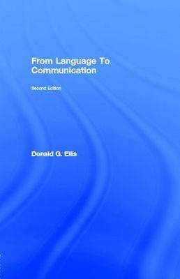 From Language To Communication -  Donald G. Ellis