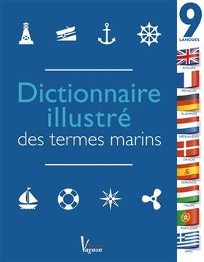 Dictionnaire illustré des termes marins en 9 langues : la référence pour toutes les sorties en mer autour du monde - Vanessa Bird