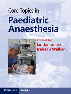 Core Topics in Paediatric Anaesthesia - 