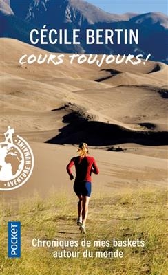 Cours toujours ! : chroniques de running - Cécile Bertin