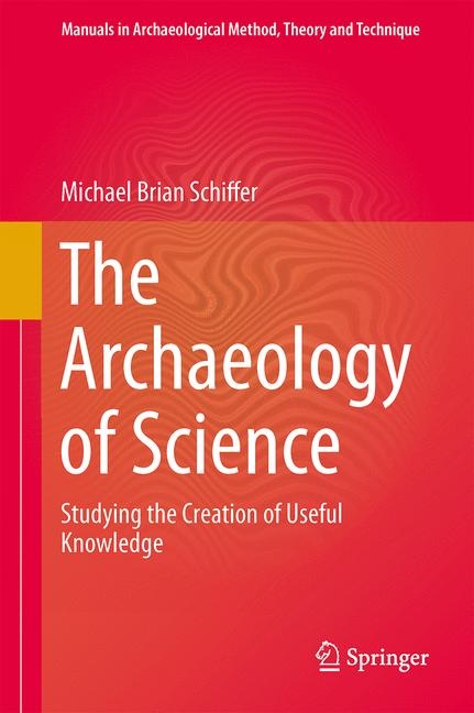 The Archaeology of Science - Michael Brian Schiffer
