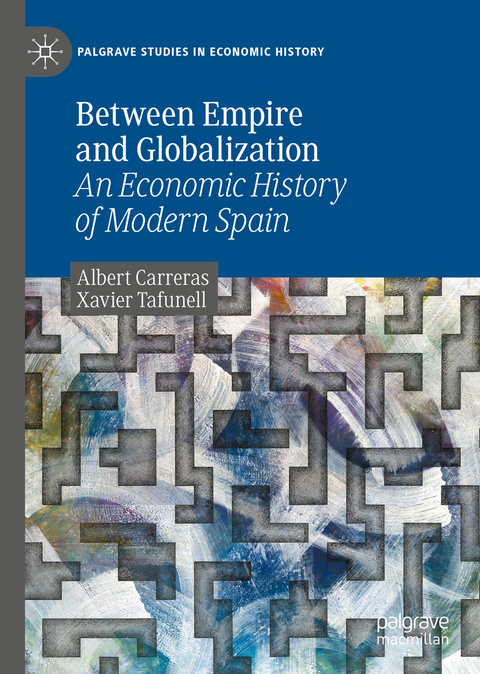 Between Empire and Globalization - Albert Carreras, Xavier Tafunell