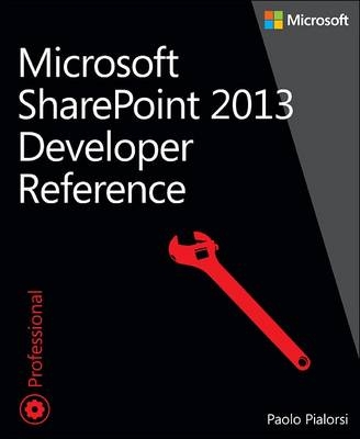 Microsoft SharePoint 2013 Developer Reference -  Paolo Pialorsi