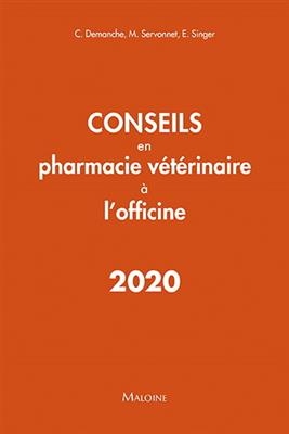 Conseils en pharmacie vétérinaire à l'officine 2020 - Christine Demanche, Marielle Servonnet, Elisabeth Singer