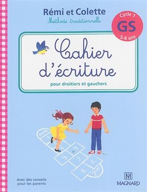 Rémi et Colette, méthode traditionnelle : cahier d'écriture pour droitiers et gauchers : cycle 1, GS, 5-6 ans - Catherine (1964-....) Simard
