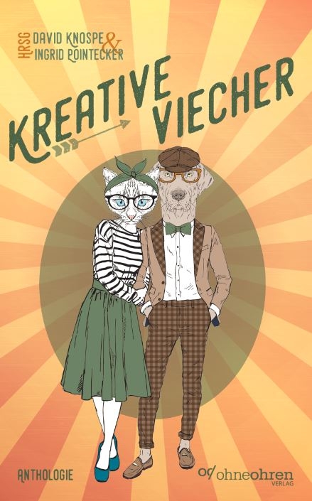 Kreative Viecher - Anja Buchmann, Ulrich Conrad, Susanne Halbeisen, Mora K. Joslyn, Katharina Fiona Bode, Melanie Schneider, Melanie Vogltanz, Ann-Kathrin Karschnick, Veronika Lackerbauer, Karlheinz Bauer, Gudrun Breyer, Banu A. Radkan, Andi Zobernig, Stefan Cernohuby, Markus Cremer, Laura Dümpelfeld