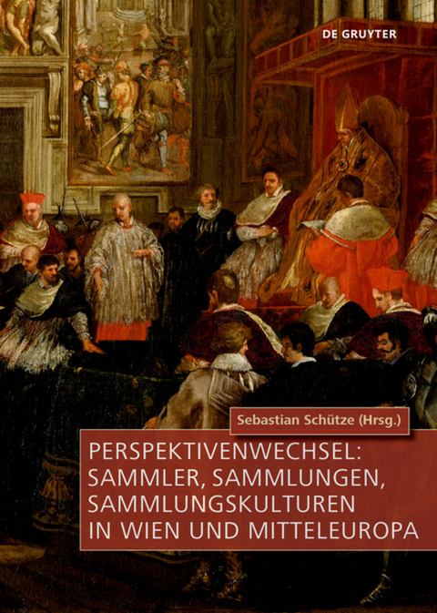 Perspektivenwechsel: Sammler, Sammlungen, Sammlungskulturen in Wien und Mitteleuropa - 