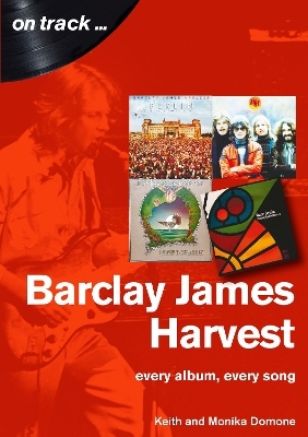 Barclay James Harvest Every Album, Every Song (On Track ) - Keith Domone, Monika Domone