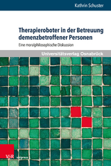 Therapieroboter in der Betreuung demenzbetroffener Personen - Kathrin Schuster