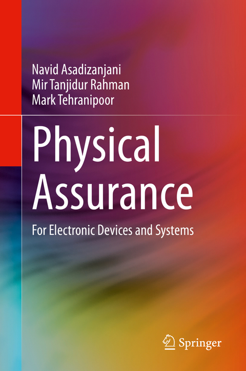 Physical Assurance - Navid Asadizanjani, Mir Tanjidur Rahman, Mark Tehranipoor