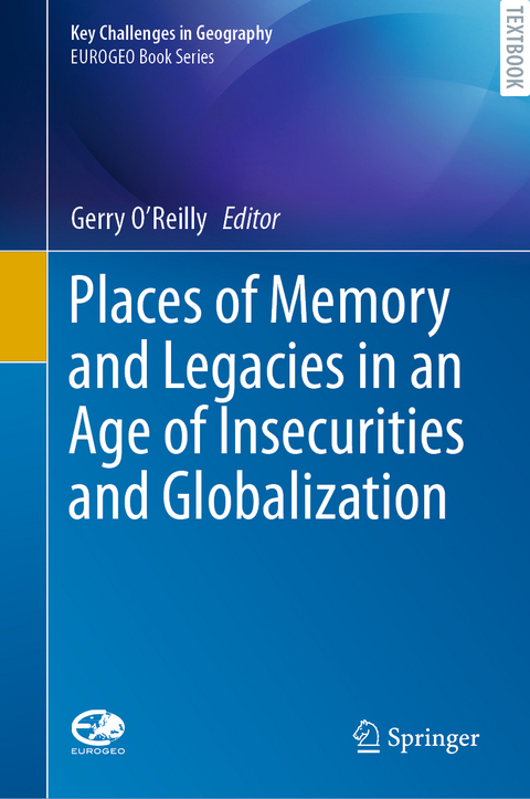 Places of Memory and Legacies in an Age of Insecurities and Globalization - 