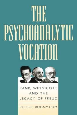 The Psychoanalytic Vocation -  Peter L. Rudnytsky