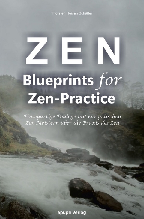 Zen - Blueprints for Zen-Practice - Heisan Thorsten Schäffer