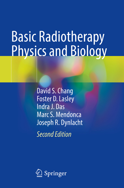 Basic Radiotherapy Physics and Biology - David S. Chang, Foster D. Lasley, Indra J. Das, Marc S. Mendonca, Joseph R. Dynlacht