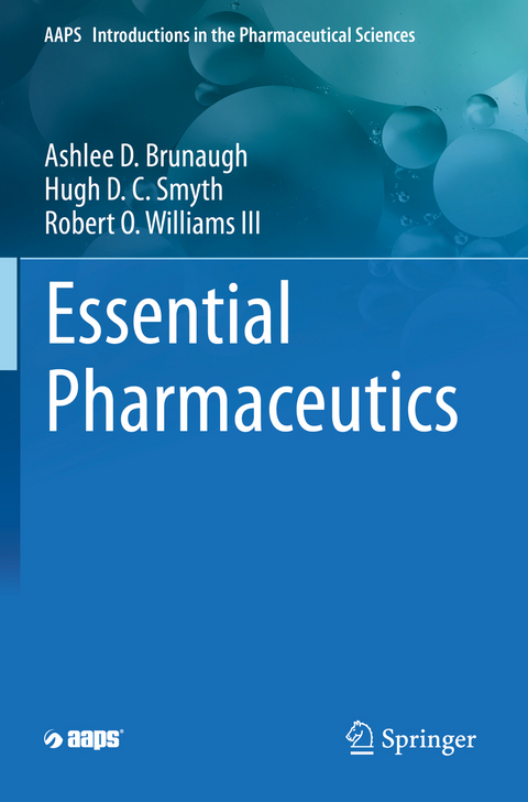 Essential Pharmaceutics - Ashlee D. Brunaugh, Hugh D. C. Smyth, Robert O. Williams III