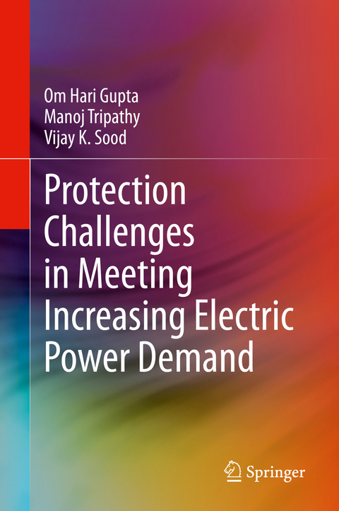 Protection Challenges in Meeting Increasing Electric Power Demand - Om Hari Gupta, Manoj Tripathy, Vijay K. Sood
