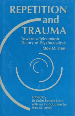 Repetition and Trauma -  Liselotte Bendix Stern,  Max M. Stern