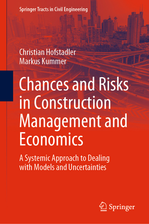 Chances and Risks in Construction Management and Economics - Christian Hofstadler, Markus Kummer