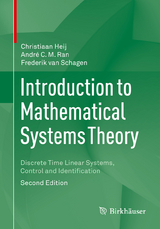 Introduction to Mathematical Systems Theory - Heij, Christiaan; Ran, André C.M.; Van Schagen, Frederik