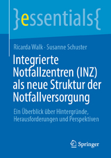 Integrierte Notfallzentren (INZ) als neue Struktur der Notfallversorgung - Ricarda Walk, Susanne Schuster