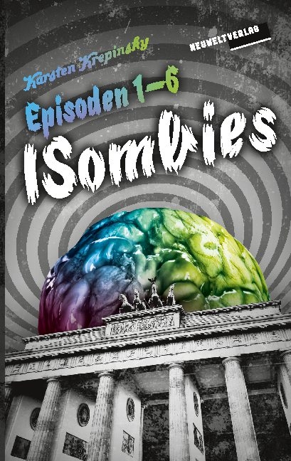 Die ISombies - Alle 6 Episoden - Karsten Krepinsky