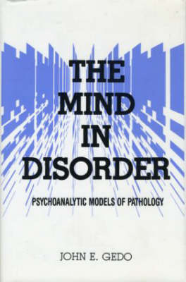 The Mind in Disorder -  John E. Gedo