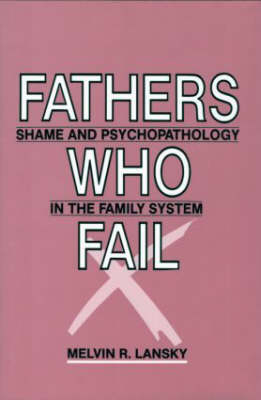 Fathers Who Fail -  Melvin R. Lansky